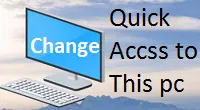 quick access to this pc or my computer